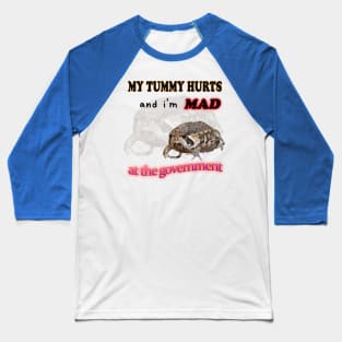 My Tummy Hurts And I'm MAD At The Government Meme Baseball T-Shirt